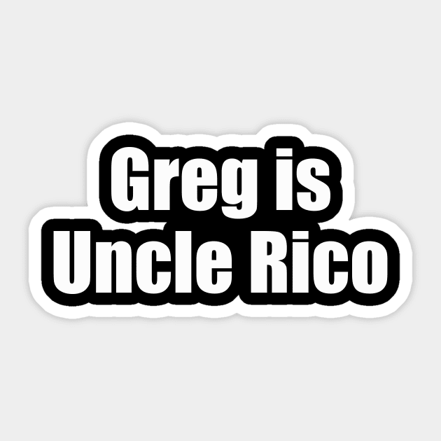 Greg is Uncle Rico Sticker by NickiPostsStuff